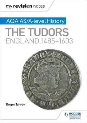 My Revision Notes: AQA AS/A-Level History: The Tudors: Engla