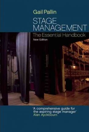 Stage Management: The Essential Handbook - Gail Pallin