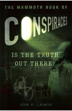 Poza produsului The Mammoth Book of Conspiracies - Jon E. Lewis