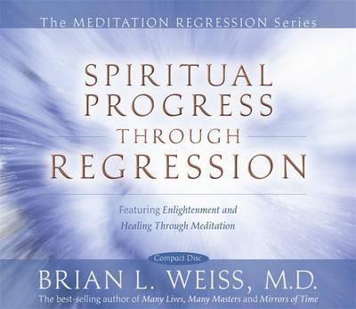 Spiritual Progress Through Regression - Dr. Brian L. Weiss