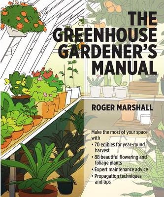 The Greenhouse Gardener's Manual - Roger Marshall