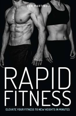 Rapid Fitness: Elevate Your Fitness to New Heights in Minutes - Zen Martinoli