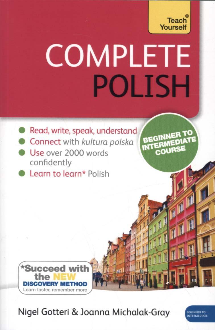 Complete Polish Beginner to Intermediate Course - Joanna Michalak-Gray, Nigel Gotteri