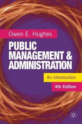 Public Management and Administration: An Introduction - Owen Hughes