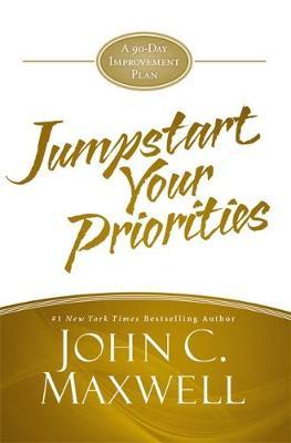 JumpStart Your Priorities - John C. Maxwell