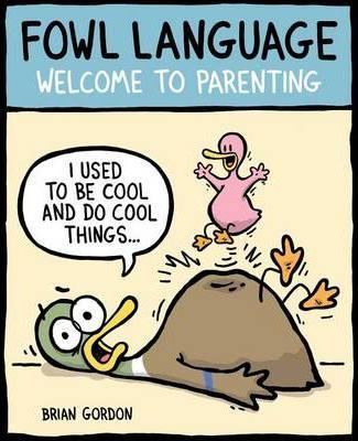 Fowl Language: Welcome to Parenting - Brian J. Gordon