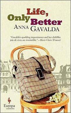 Life, Only Better - Anna Gavalda
