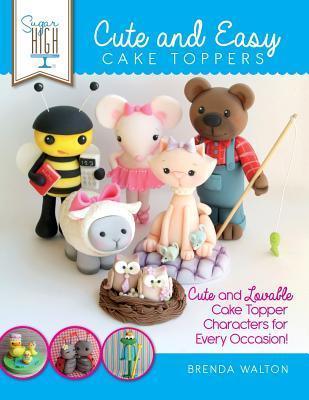 Cute & Easy Cake Toppers - Brenda Walton