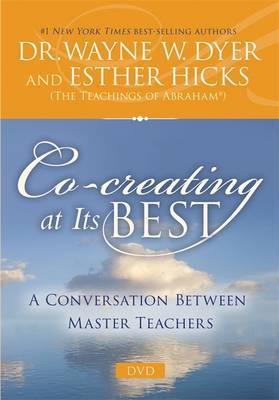 Co-creating at Its Best: A Conversation Between Master Teachers - Esther Hicks, Wayne W. Dyer