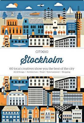 CITIx60 City Guides - Stockholm: 60 local creatives bring you the best of the city