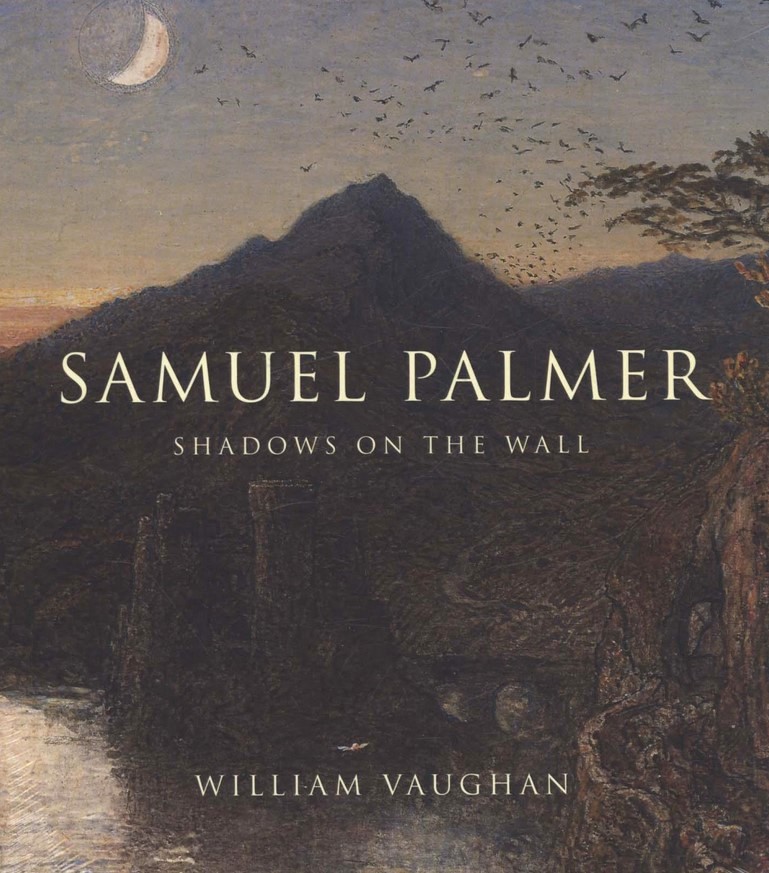 Samuel Palmer: Shadows on the Wall - William Vaughan