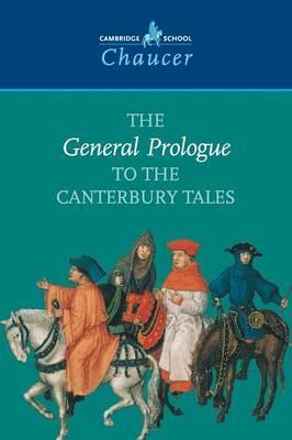 Cambridge School Chaucer: The General Prologue to the Canterbury Tales - Geoffrey Chaucer