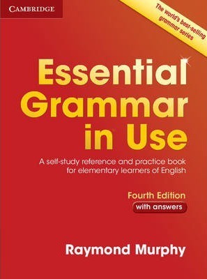 Essential Grammar in Use with Answers: A Self-Study Reference and Practice Book for Elementary Learners of English - Raymond Murphy