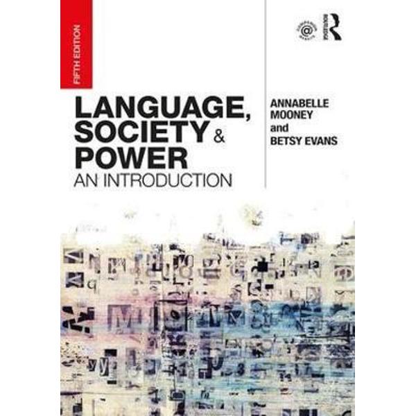 Language, Society and Power: An Introduction - Annabelle Mooney, Betsy Evans