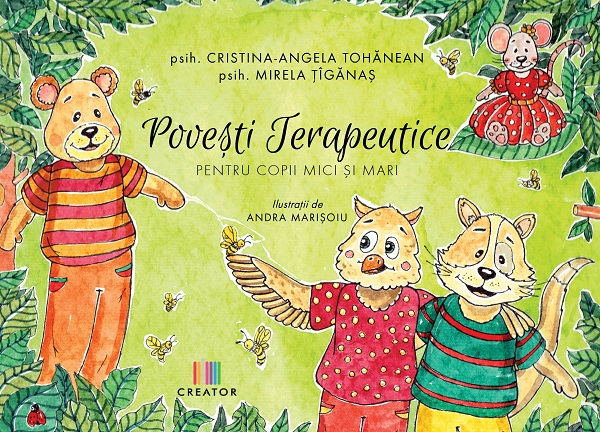 Povesti terapeutice pentru copii mici si mari - Cristina-Angela Tohanean, Mirela Tiganas