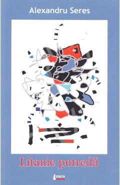 Coperta cărții 'Litanie putredă - Alexandru Şerban'