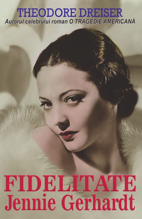 Fidelitate. Jennie Gerhardt - Theodore Dreiser