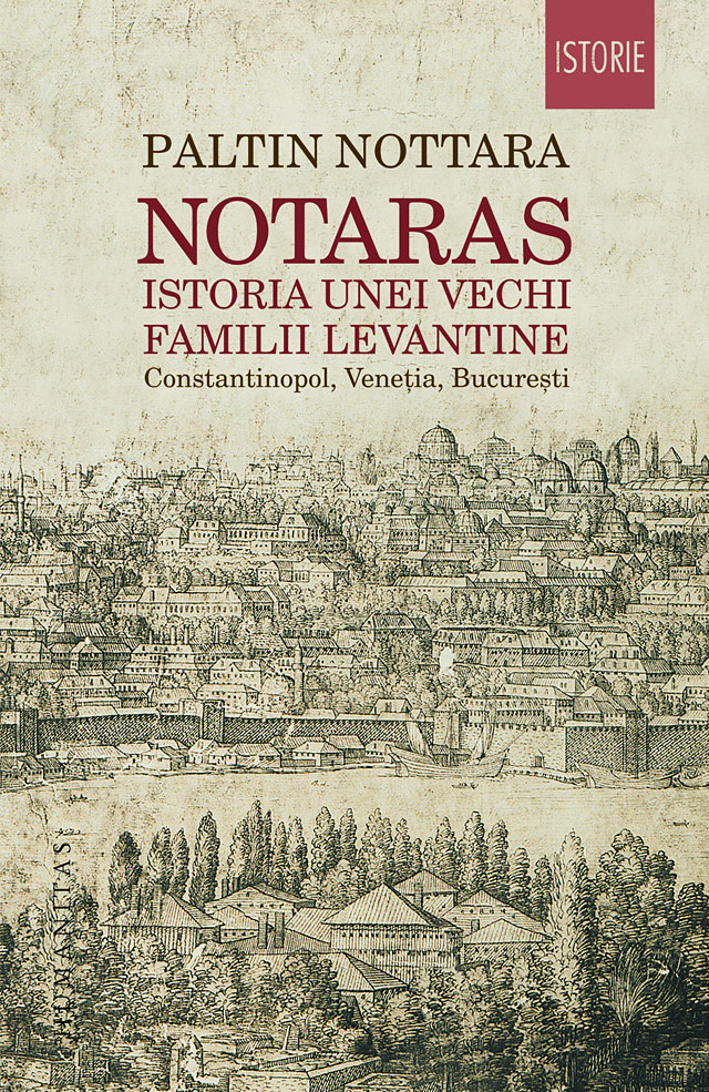 Notaras. Istoria unei vechi familii levantine - Paltin Nottara