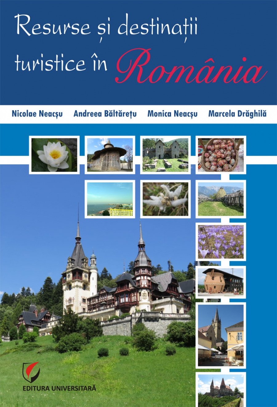 Resurse si destinatii turistice in Romania - Nicolae Neacsu, Andreea Baltaretu