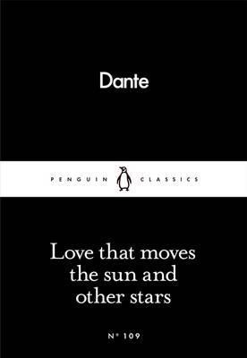 Love That Moves the Sun and Other Stars - Dante Alighieri