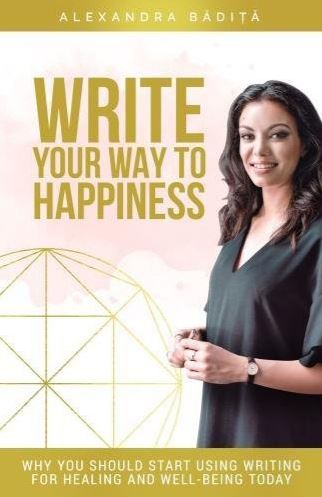 Write your way to happiness - Alexandra Badita