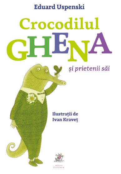 Crocodilul Ghena si prietenii sai - Eduard Uspenski