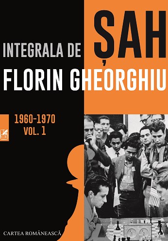 Integrala de sah vol.1 1960-1970 - Florin Gheorghiu