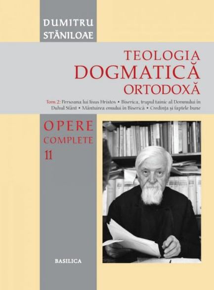 Teologia dogmatica ortodoxa. Tom 2 (Opere complete 11) - Dumitru Staniloae