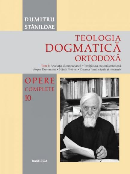 Teologia dogmatica ortodoxa. Tom 1 (Opere complete 10) - Dumitru Staniloae