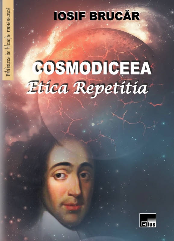 Cosmodiceea. Etica repetitia - Iosif Brucar