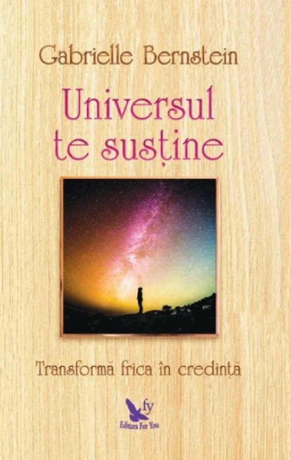 Universul te sustine - Gabrielle Bernstein
