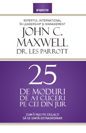 25 de moduri de a-i cuceri pe cei din jur - John Maxwell, Les Parrott