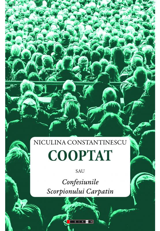 Cooptat sau Confesiunile Scorpionului Carpatin - Niculina Constantinescu