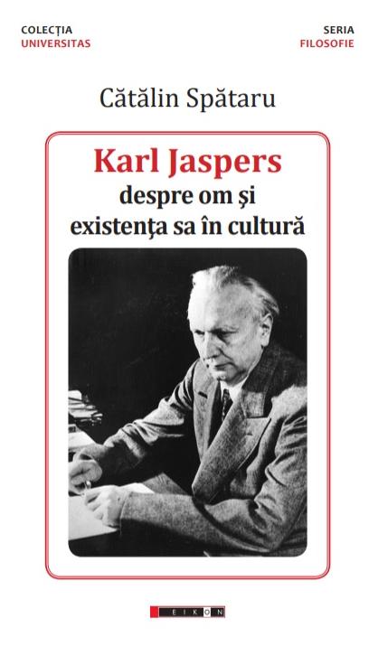 Karl Jaspers, despre om si existenta sa in cultura - Catalin Spataru