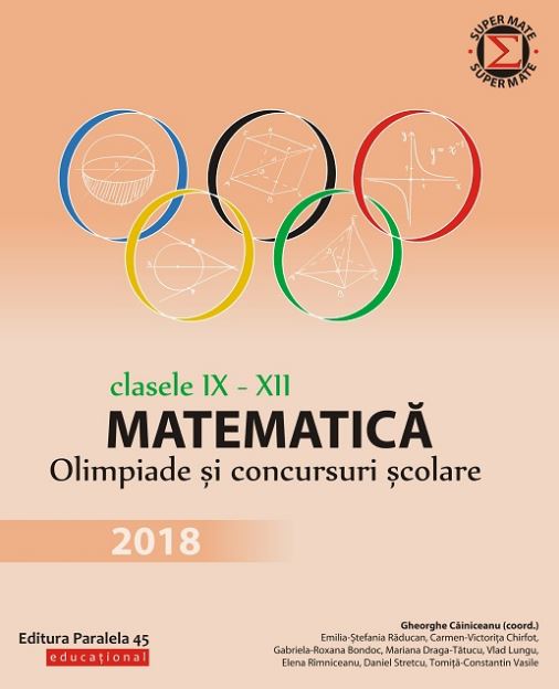 Matematica - Clasele 9-12 - Olimpiade si concursuri scolare - Gheorghe Cainiceanu