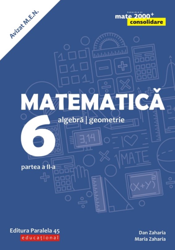 Matematica - Clasa 6 - Partea 2. Consolidare ed. 2018-2019 - Dan Zaharia, Maria Zaharia