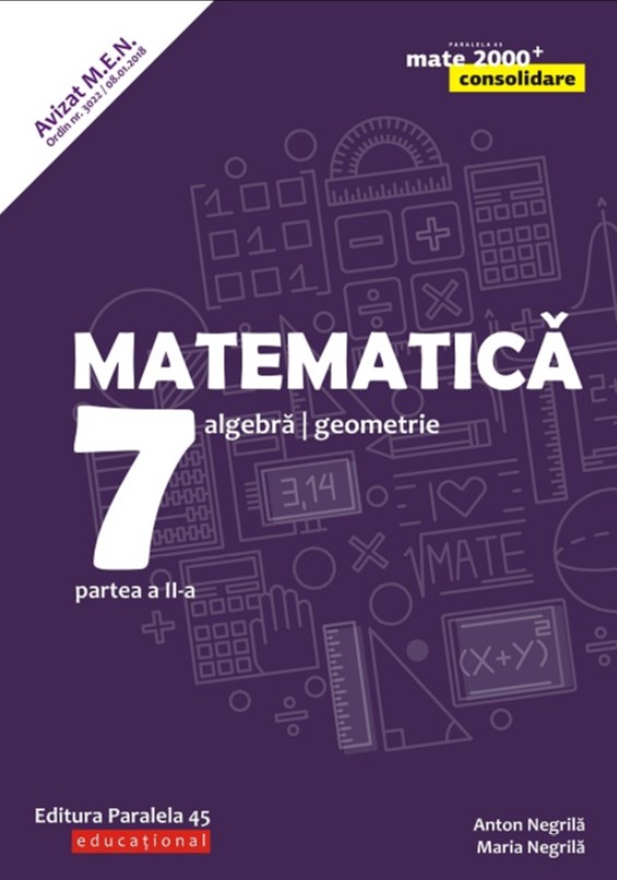Matematica - Clasa 7 - Partea 2. Consolidare ed. 2018-2019 - Anton Negrila, Maria Negrila