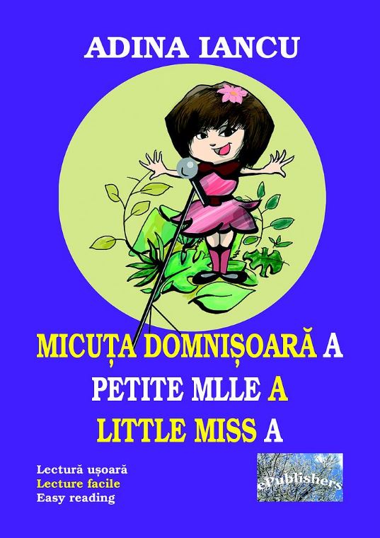 Micuta domnisoara A. Petite Mille A. Little Miss A - Adina Iancu