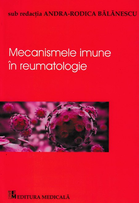 Mecanismele imune in reumatologie - Andra-Rodica Balanescu