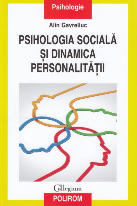 Psihologia sociala si dinamica personalitatii - Alin Gavreliuc