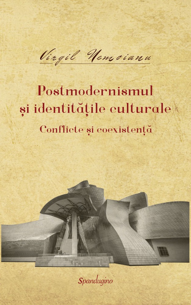 Postmodernismul si identitatile culturale - Virgil Nemoianu