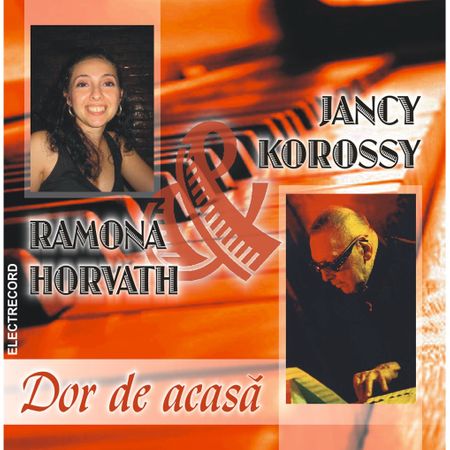 CD Jancy Korossy & Ramona Horvath - Dor de acasa