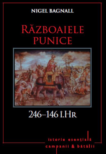 Razboaiele Punice. 264-146 i.Hr. - Nigel Bagnall