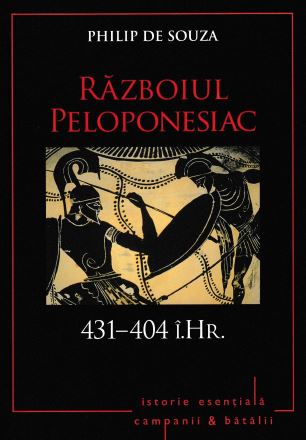 Razboiul Peloponesiac. 431-404 i.Hr. - Philip de Souza
