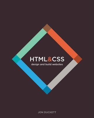 HTML and CSS: Design and Build Websites - Jon Duckett