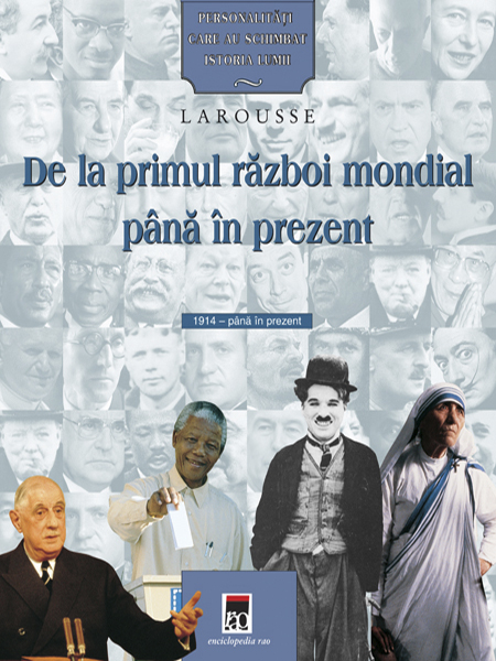 De la Primul Razboi Mondial pana in prezent. 1914 - pana in prezent - Personalitati care au schimbat istoria lumii