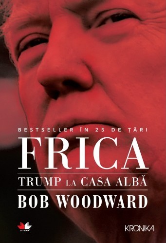 Frica. Trump la Casa Alba - Bob Woodward 