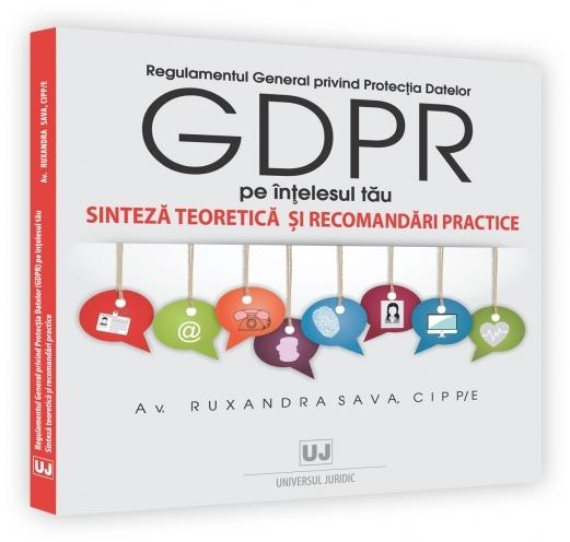 Regulamentul General privind Protectia Datelor GDPR pe intelesul tau - Ruxandra Sava