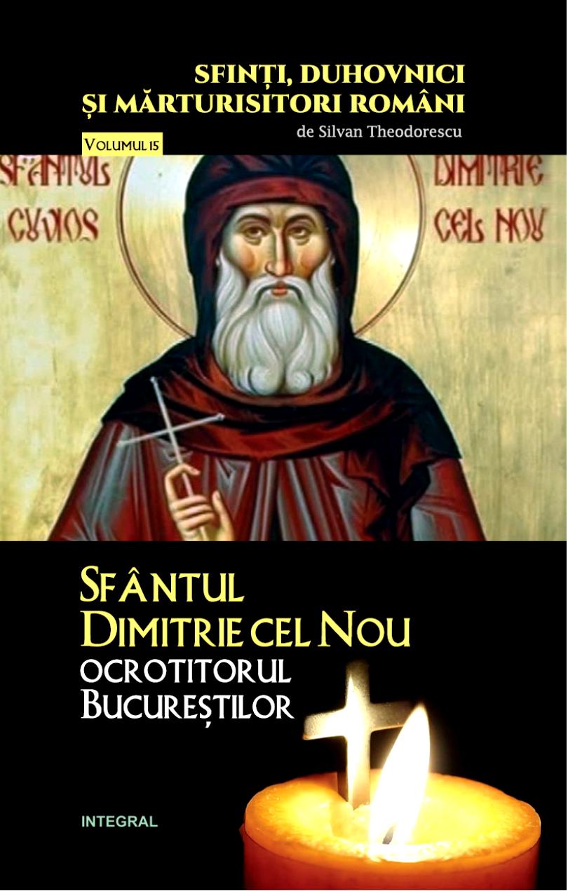 Sfinti, duhovnici si marturisitori romani Vol.15: Sfantul Dimitrie cel Nou - Silvan Theodorescu 