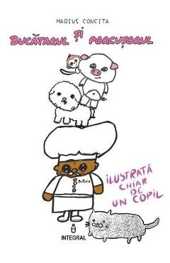 Coperta cărții 'Bucătarul și Porcușorul - Marius Concita'